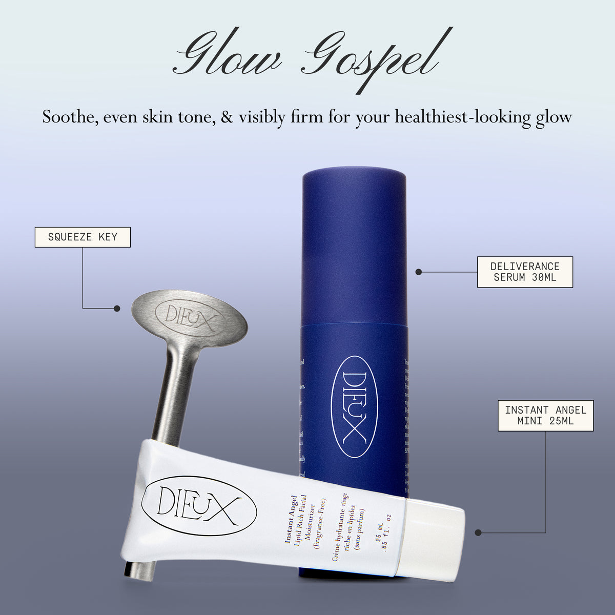 Image: Dieux Deliverance Serum 30ml, Instant Angel Moisturizer 25ml, and Squeeze Key on a light purple gradient background. 

Text: Glow Gospel
Soothe, even skin tone, & visibly firm for your healthiest-looking glow