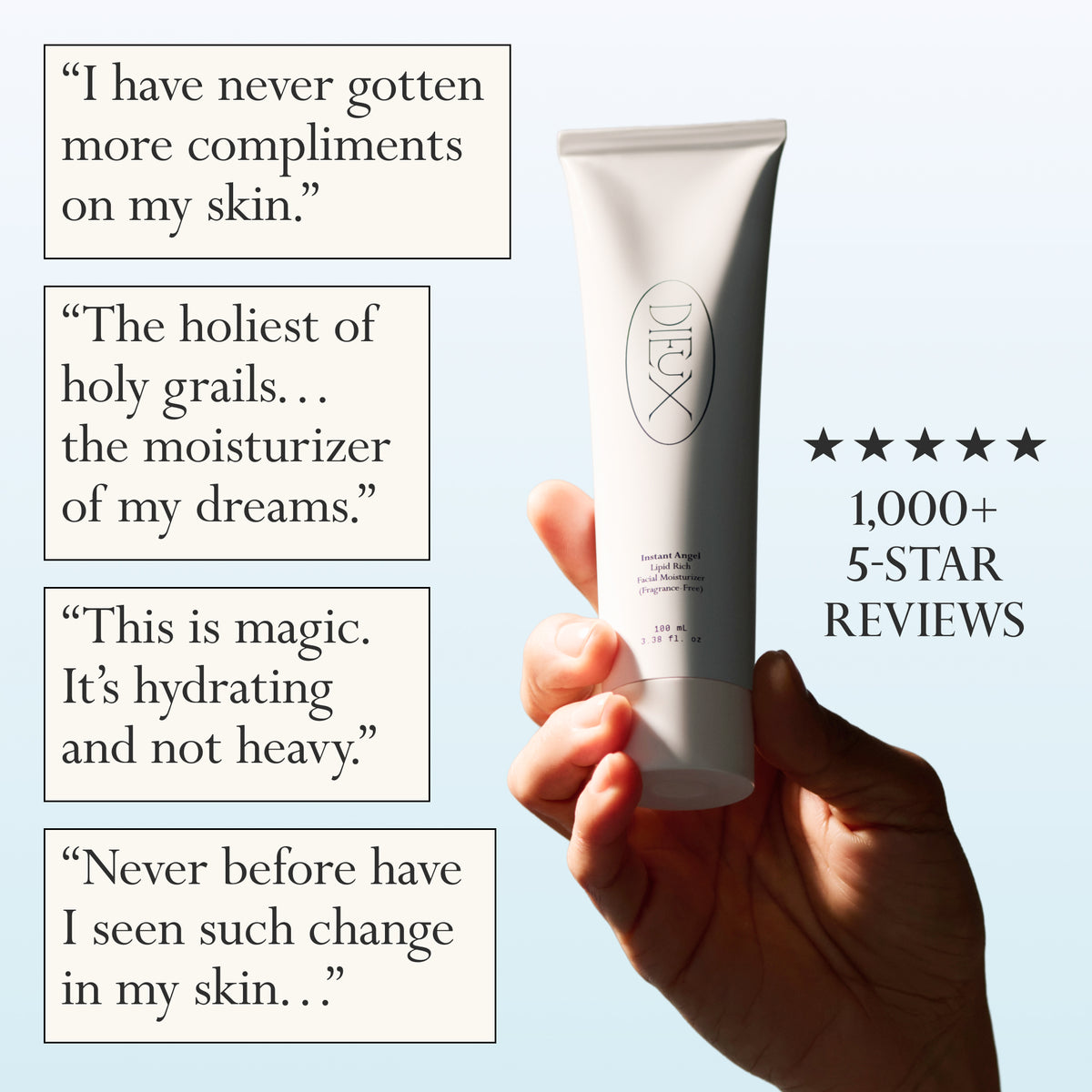 Image: Hands holding a bottle of Dieux Instant Angel Firming Moisturizer with 5 stars and the words "1,000+ 5-Star Reviews" next to it.

Text: Reviews in white boxes:
- "I have never gotten more compliments on my skin."
- "The holiest of holy grails... the moisturizer of my dreams."
- "This is magic. It's hydrating and not heavy."
- "Never before have I seen such change in my skin..."