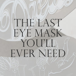 The last eye mask you'll ever need.