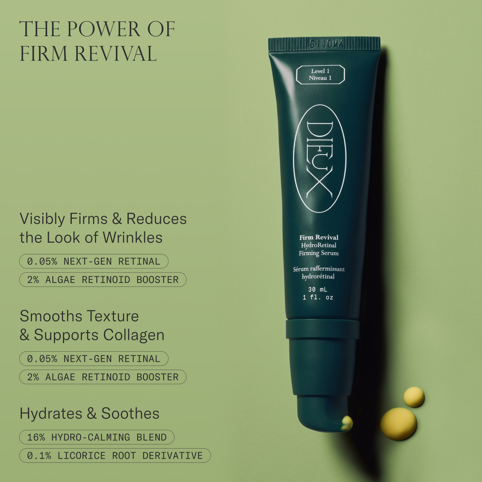The power of Firm Revival. Visibly firms & reduces the look of wrinkles with 0.05% next-gen retinal and 2% algae retinoid booster. Smooths texture & supports collagen with 0.05% next-gen retinal and 2% algae retinoid booster. Hydrates & soothes with 16% hydro-calming blend and 0.1% licorice root derivative.
